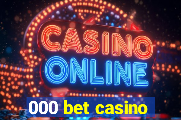 000 bet casino